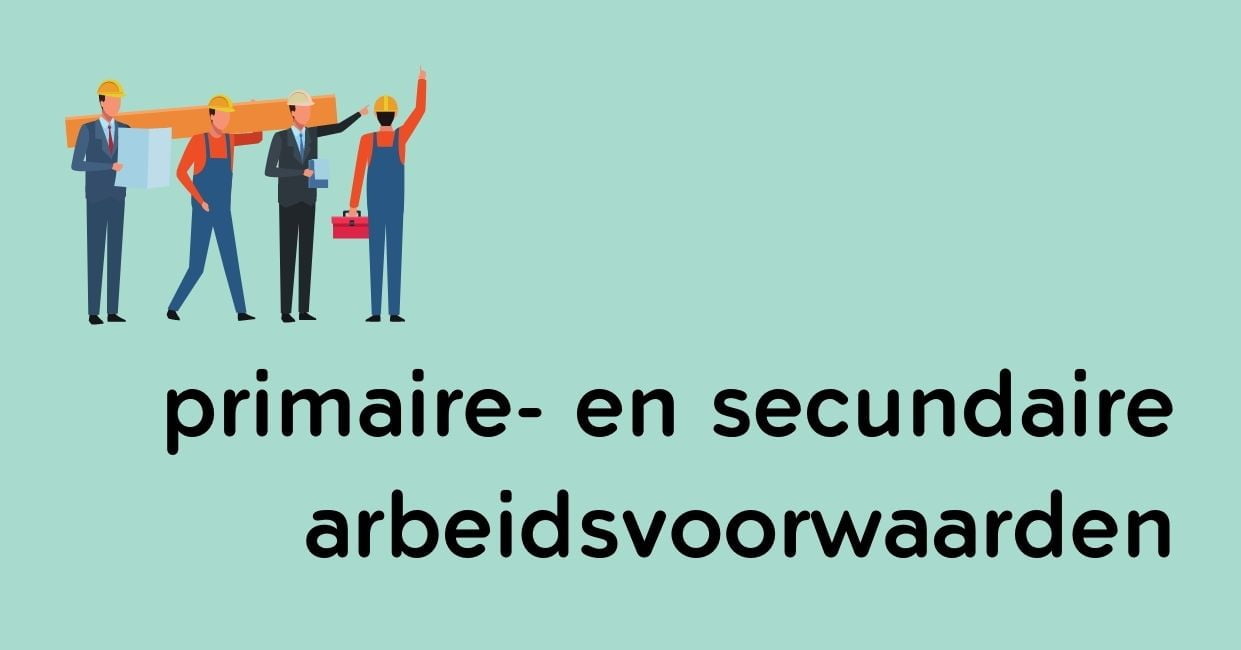Primaire-Arbeidsvoorwaarden-en-Secundaire-Arbeidsvoorwaarden-Verschil Primaire Arbeidsvoorwaarden en Secundaire Arbeidsvoorwaarden Verschil